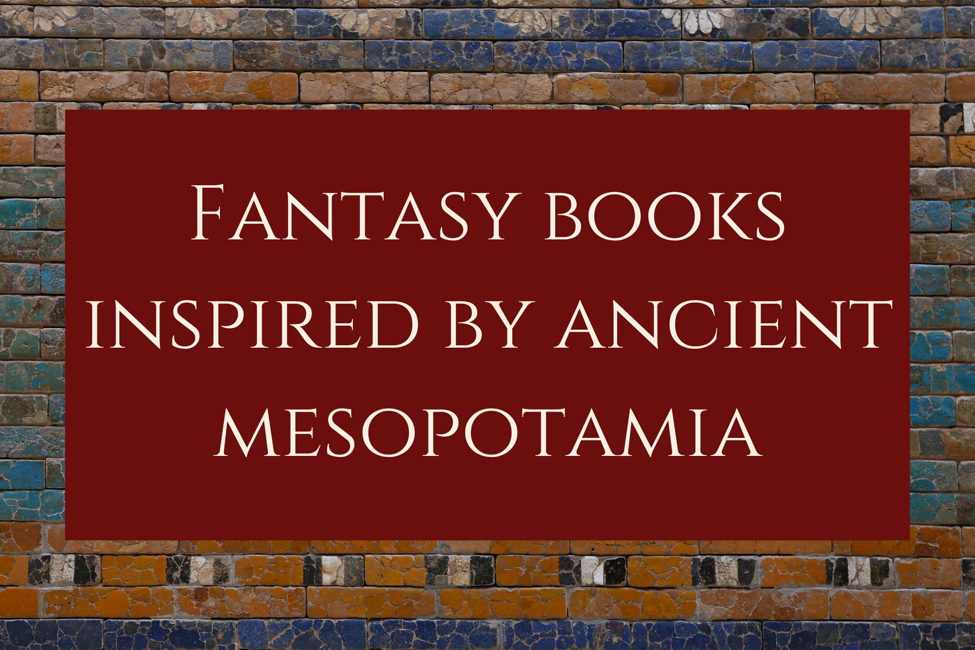 Fantasy books inspired by ancient Mesopotamia