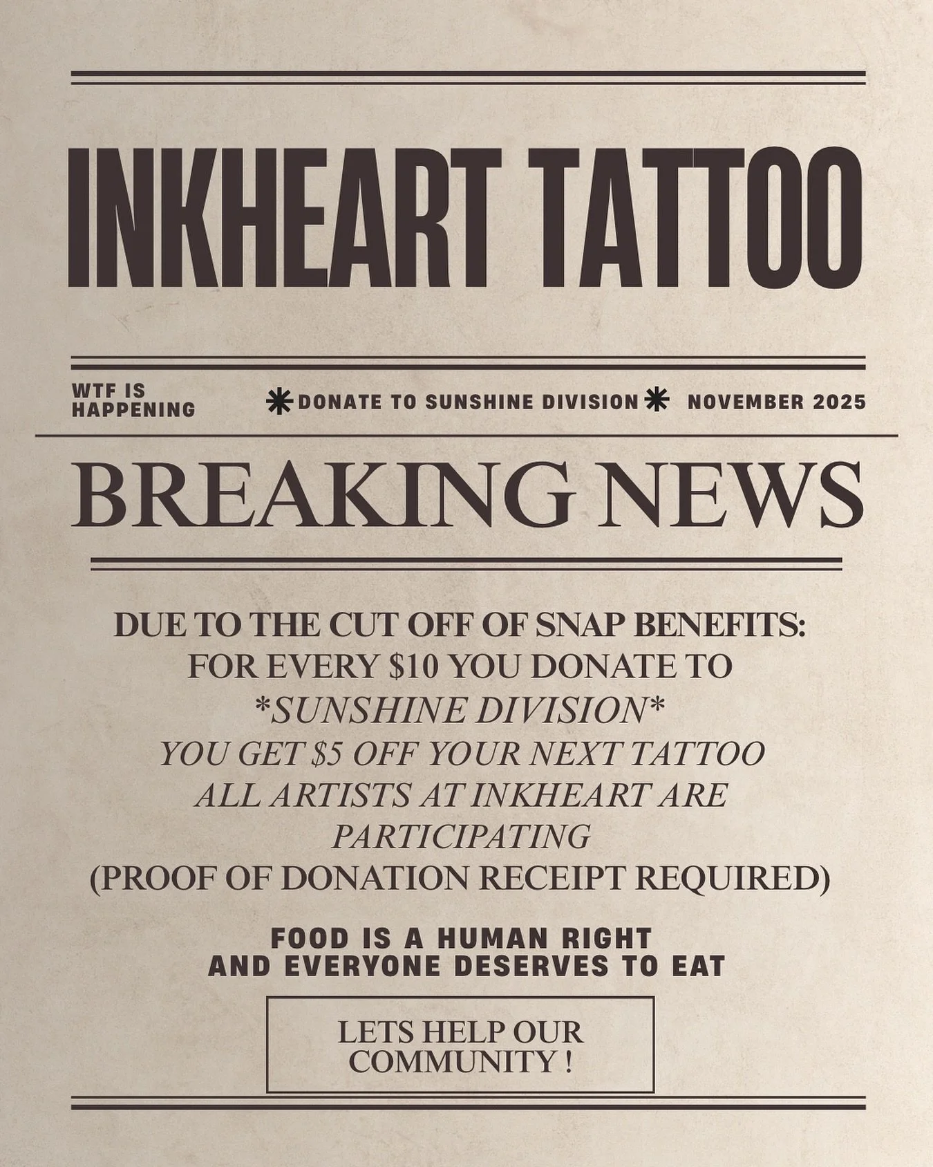 BREAKING NEWS ‼️
Due to SNAP benefits being up in the air and for those in need, we&rsquo;ve decided to offer you $5 off of every $10 you donate to @sunshinedivision towards your next tattoo! 
It&rsquo;s tough out here and we should help each other a