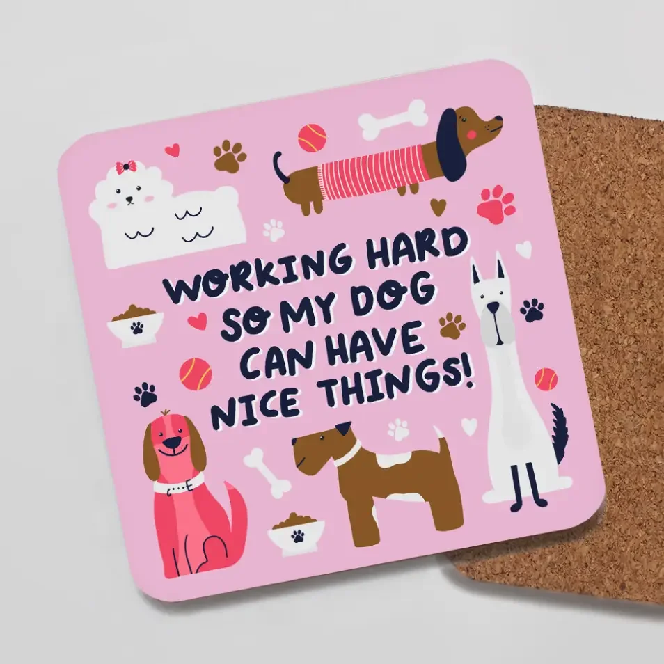 Working For My Dog - Coaster