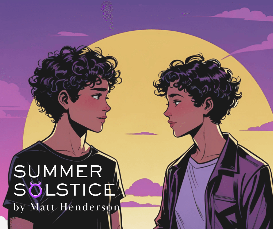 Summer Solstice by Matt Henderson, directed by Heather Friedman