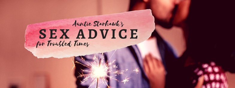 Auntie Starhawk’s Sex Advice for Troubled Times