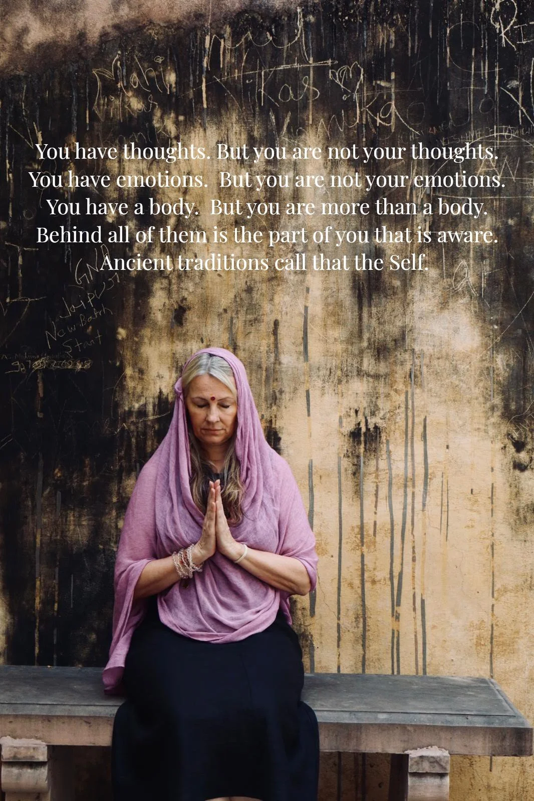 We spend so much of our lives identifying with our thoughts, our emotions, our bodies and the roles we play.

But all of these things change throughout our lives.

So what is it that remains?

Ancient wisdom traditions have been exploring this questi