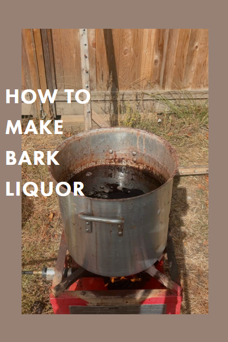 HOW TO MAKE BARK LIQUOR
