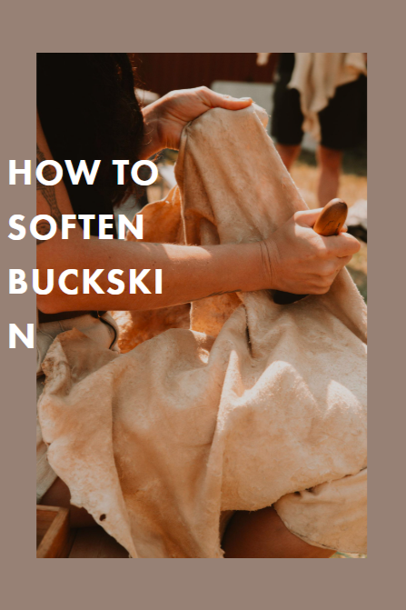 HOW TO SOFTEN BUCKSKIN