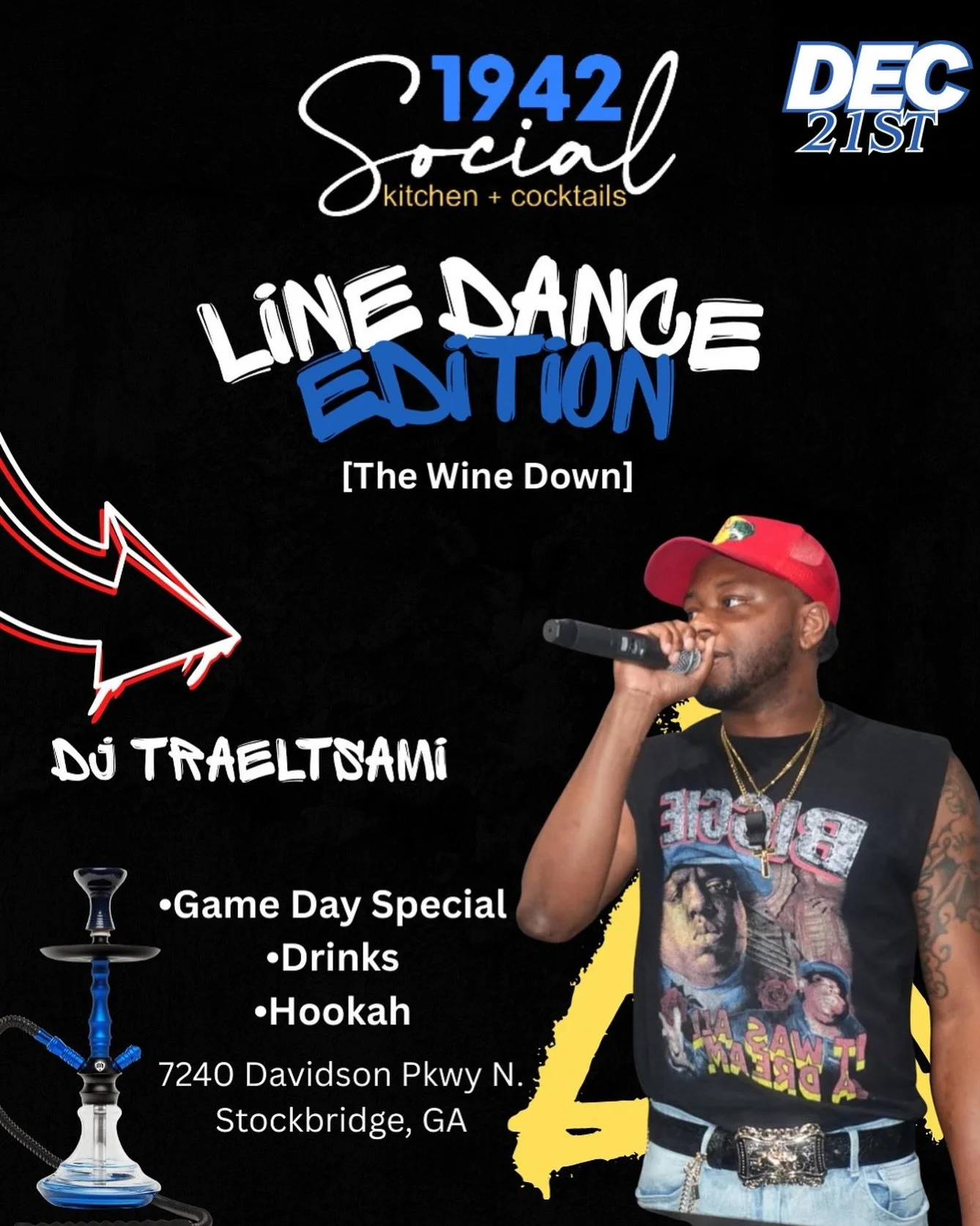 Line Dance Edition: The Wine Down 🍷🕺🏽

📍 1942 Social Kitchen + Cocktails
7240 Davidson Pkwy N, Stockbridge, GA
📅 Sunday, December 21st

🎧 Sounds by DJ Trael Tsunami
🍹 Game Day Specials
🥂 Drinks | 💨 Hookah

Pull up for a smooth night of line 