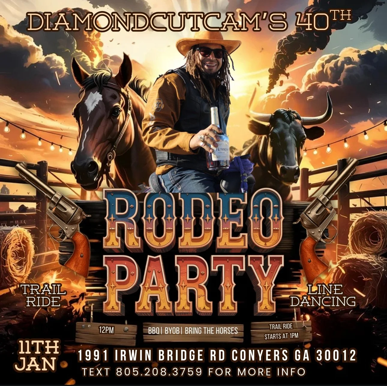 DiamondCutCam&rsquo;s 40th Birthday Rodeo 🤠🔥

📍 1991 Irwin Bridge Rd, Conyers, GA 30012
📅 January 11th
⏰ 12 PM Kickoff | Trail Ride Starts @ 1 PM

🔥 BBQ | BYOB
🐎 Bring the horses
🕺 Line Dancing
🔥 Trail Ride vibes all day

Pull up and celebrat