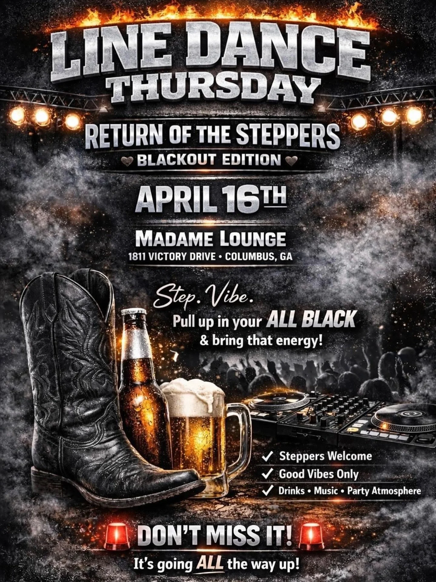Line Dance Thursday 🥳

Return of the Steppers: Blackout Edition ‼️

🗓️ Thursday, April 16th

📍 Madame Lounge
1811 Victory Drive, Columbus, GA