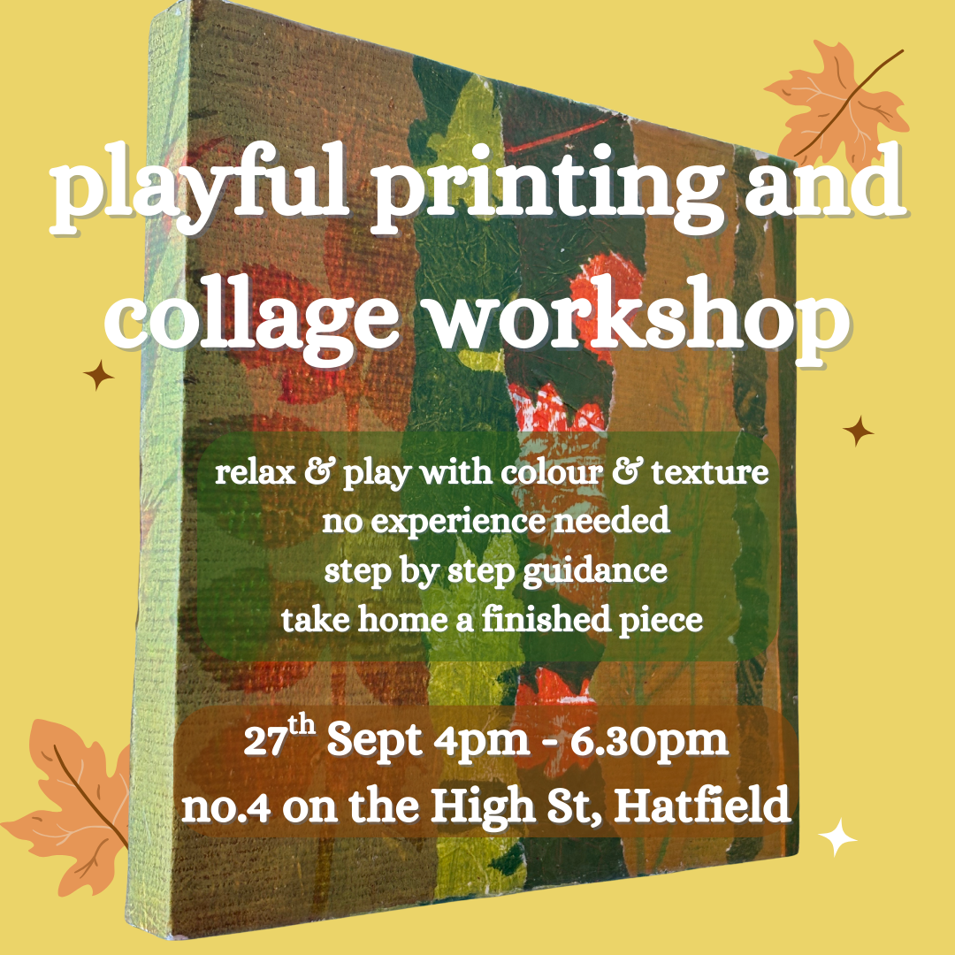Playful Printing & Collage Workshop - 27th Sept - No.4 Hatfield