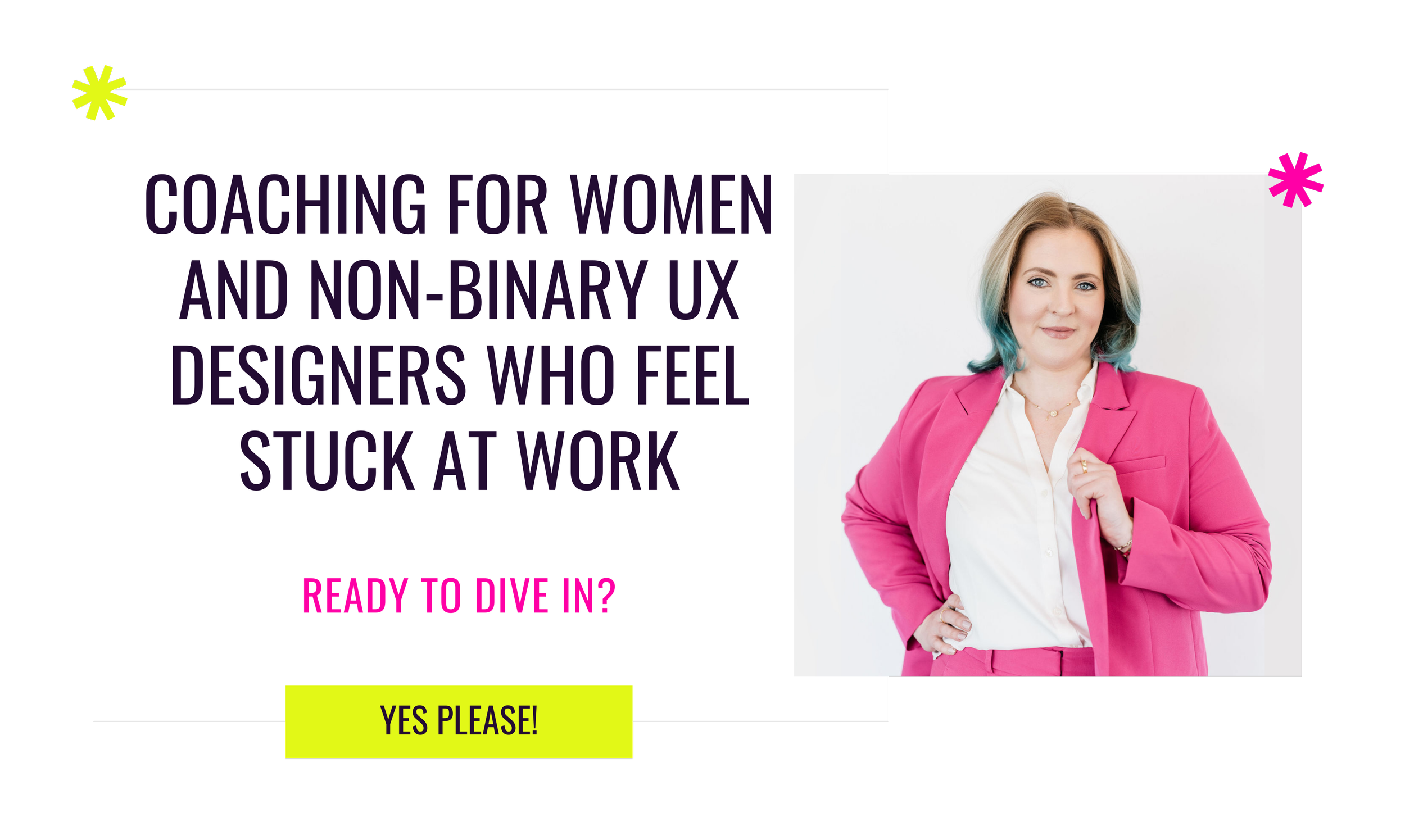 Promotional graphic for coaching for women and non-binary UX designers feeling stuck at work, featuring a woman in a pink suit and bold text.