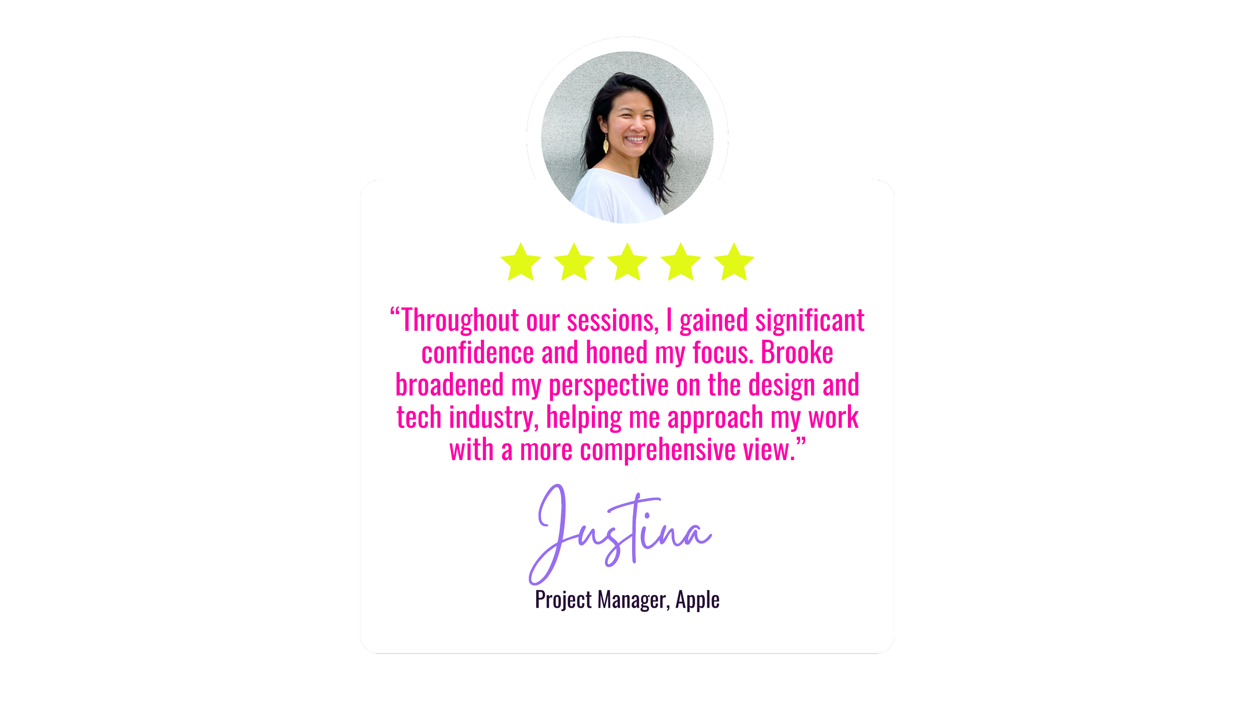 A testimonial card with a woman's photo at the top, five yellow stars, a quote in pink text praising Brooke, and the name Justina with her title as Project Manager at Apple.