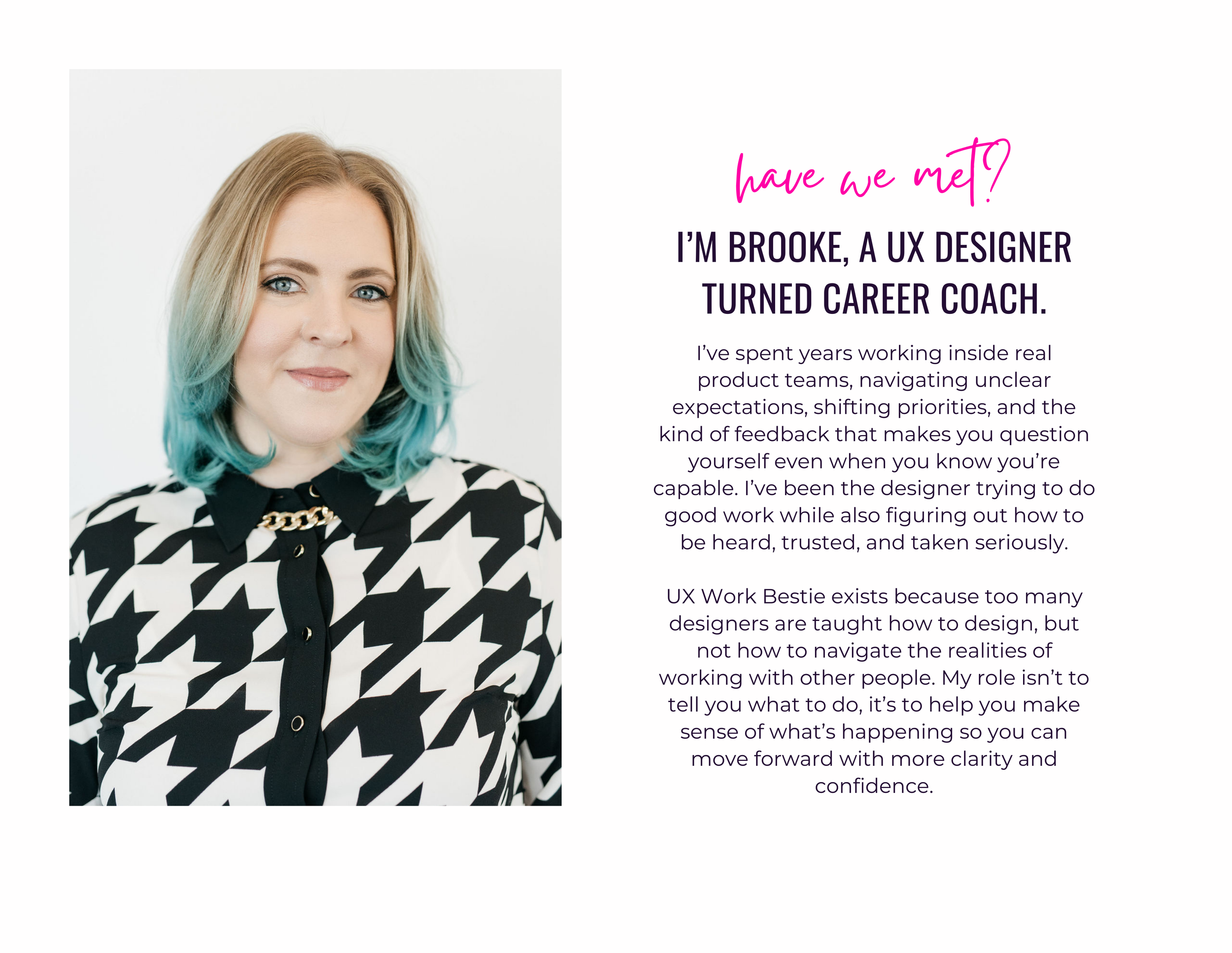 Photograph of Brooke with dyed hair and a patterned black and white shirt, smiling at the camera. Next to her is text that introduces her as a UX designer turned career coach.