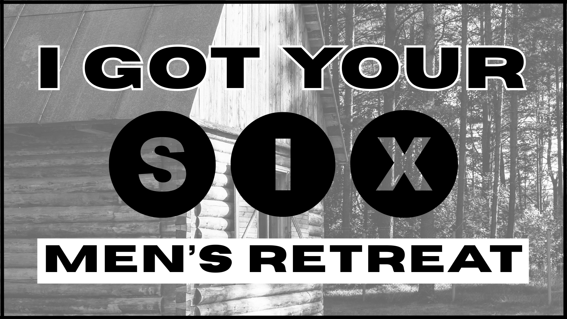 I Got Your Six Men's Retreat