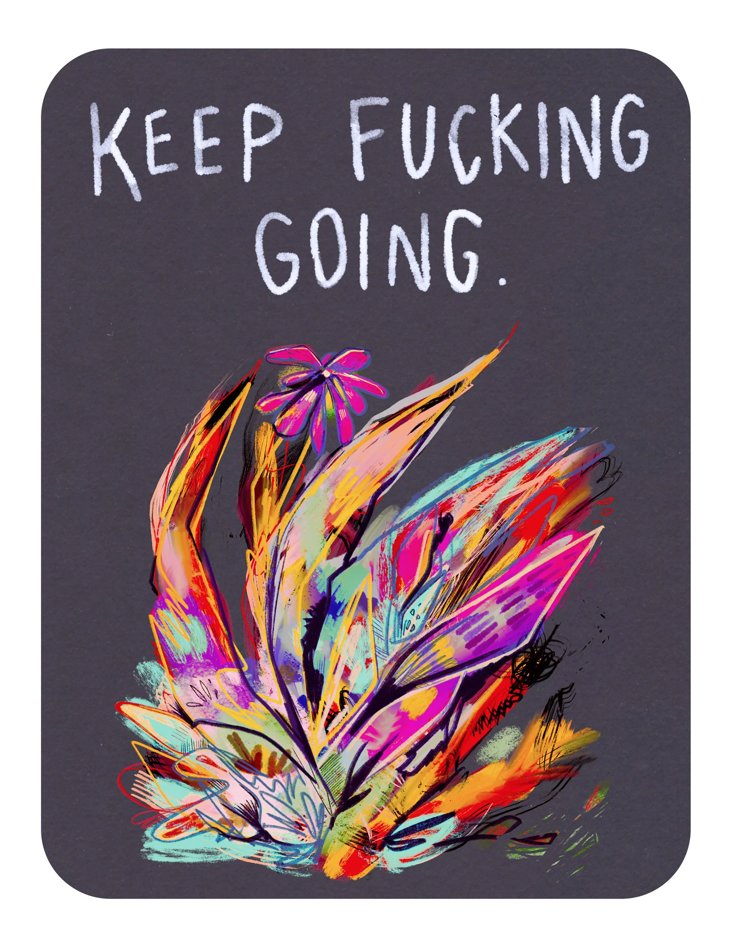 Keep Fucking Going ✶ Print