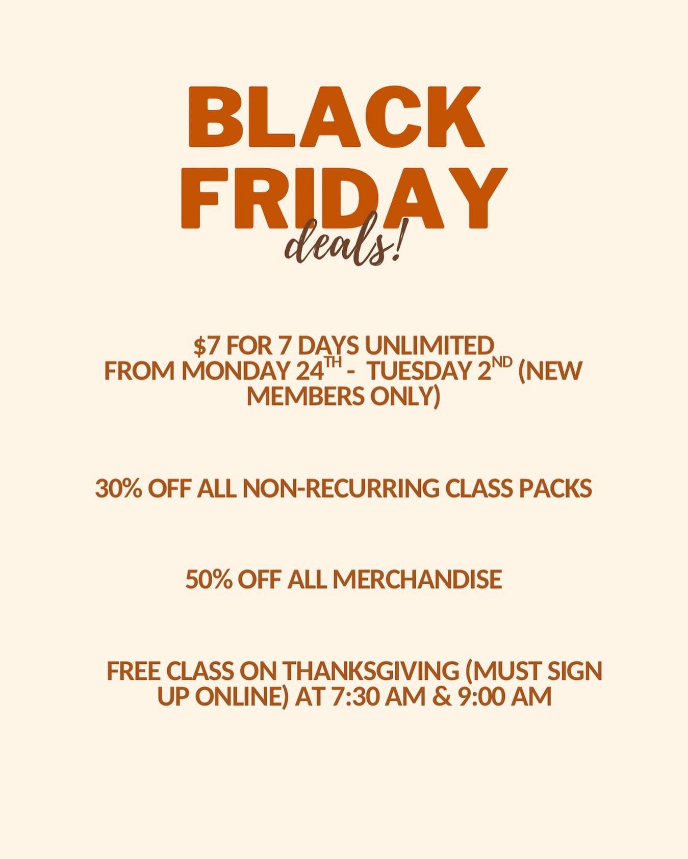 Our Black Friday deals are here, and you won&rsquo;t want to miss out! 😉 Stop by our front desk to secure your deals today!! 

&amp; don&rsquo;t miss out on our TWO free Thanksgiving Day classes!