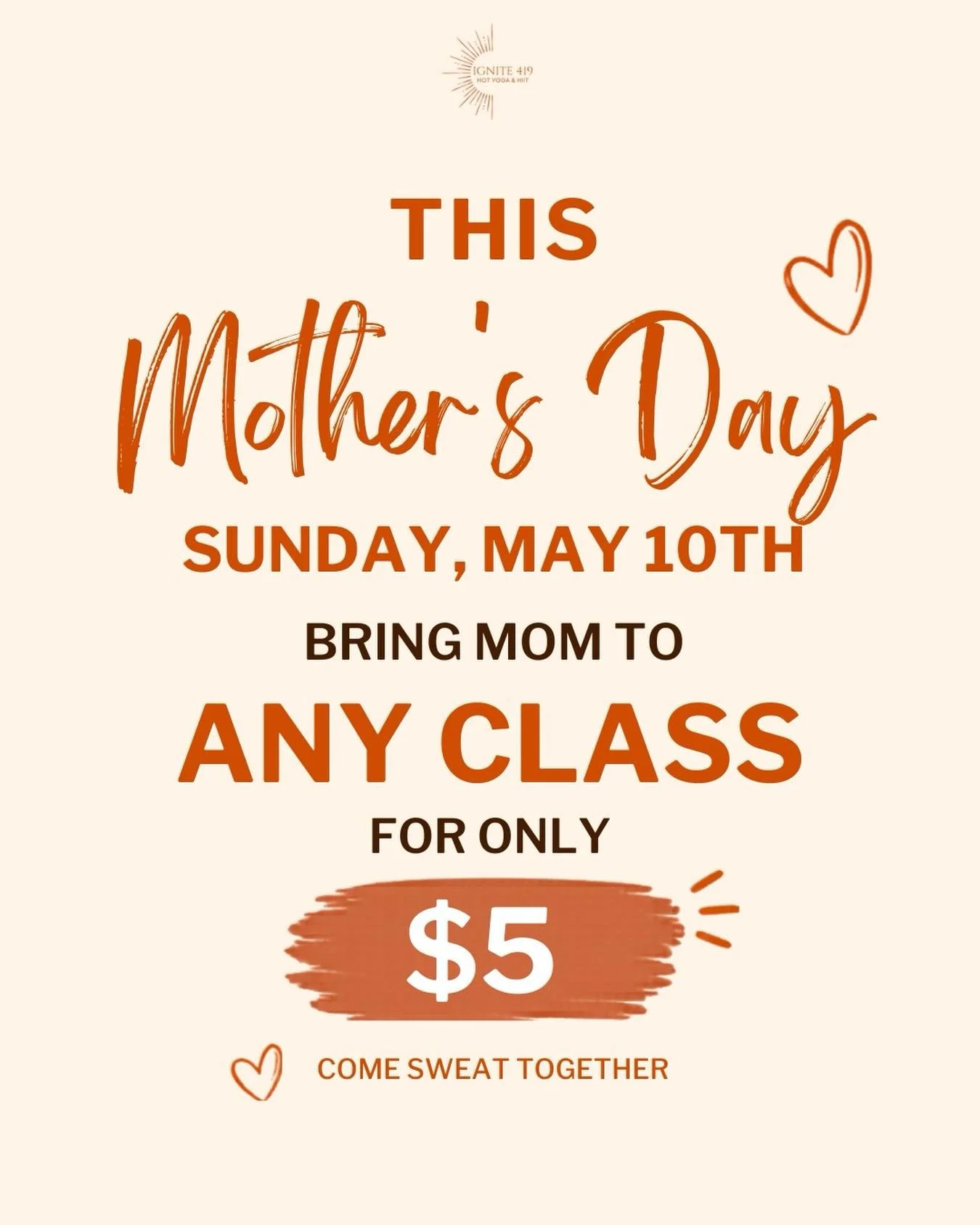 Celebrate Mother's Day with us at Ignite 419!!

This Sunday, May 10th, bring your Mom to any scheduled class for $5! 

Offer can be redeemed in-studio at the front desk! We can't wait to see you there 🧡