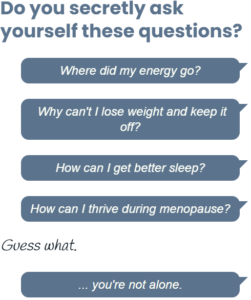 Text-based infographic with questions about energy, weight loss, sleep, and menopause, ending with reassurance that you're not alone.
