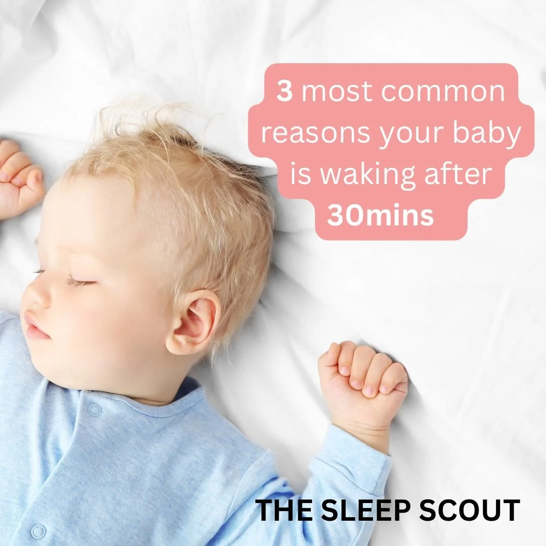 What are the three most common reason your baby is waking up after 30mins?