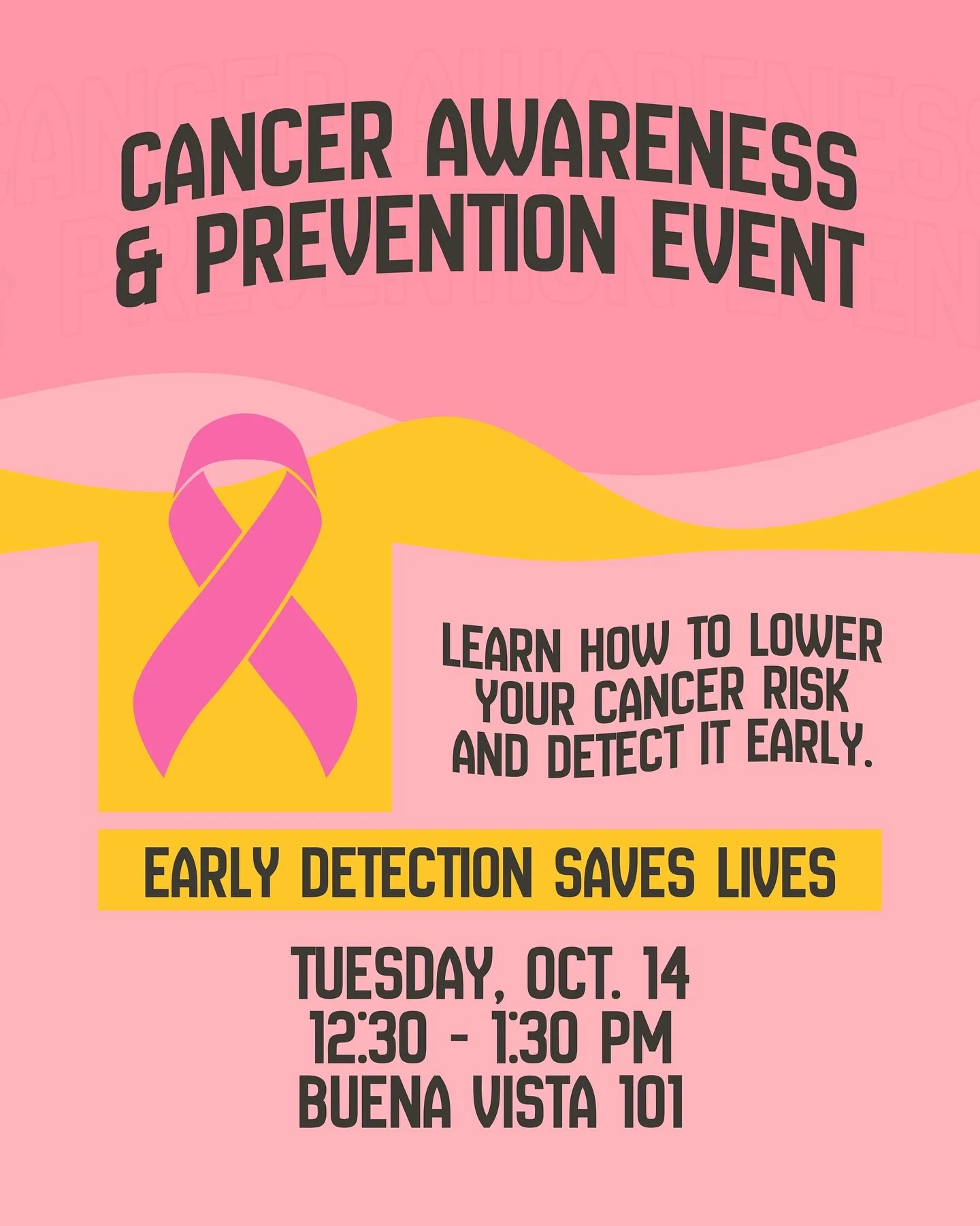 Join us for our Cancer Awareness &amp; Prevention Event! 

Learn practical ways to lower your cancer risk and the importance of early detection - because early detection saves lives.

📅 Tuesday, Oct. 14
🕐 12:30 &ndash; 1:30 PM
📍 Buena Vista 101

L