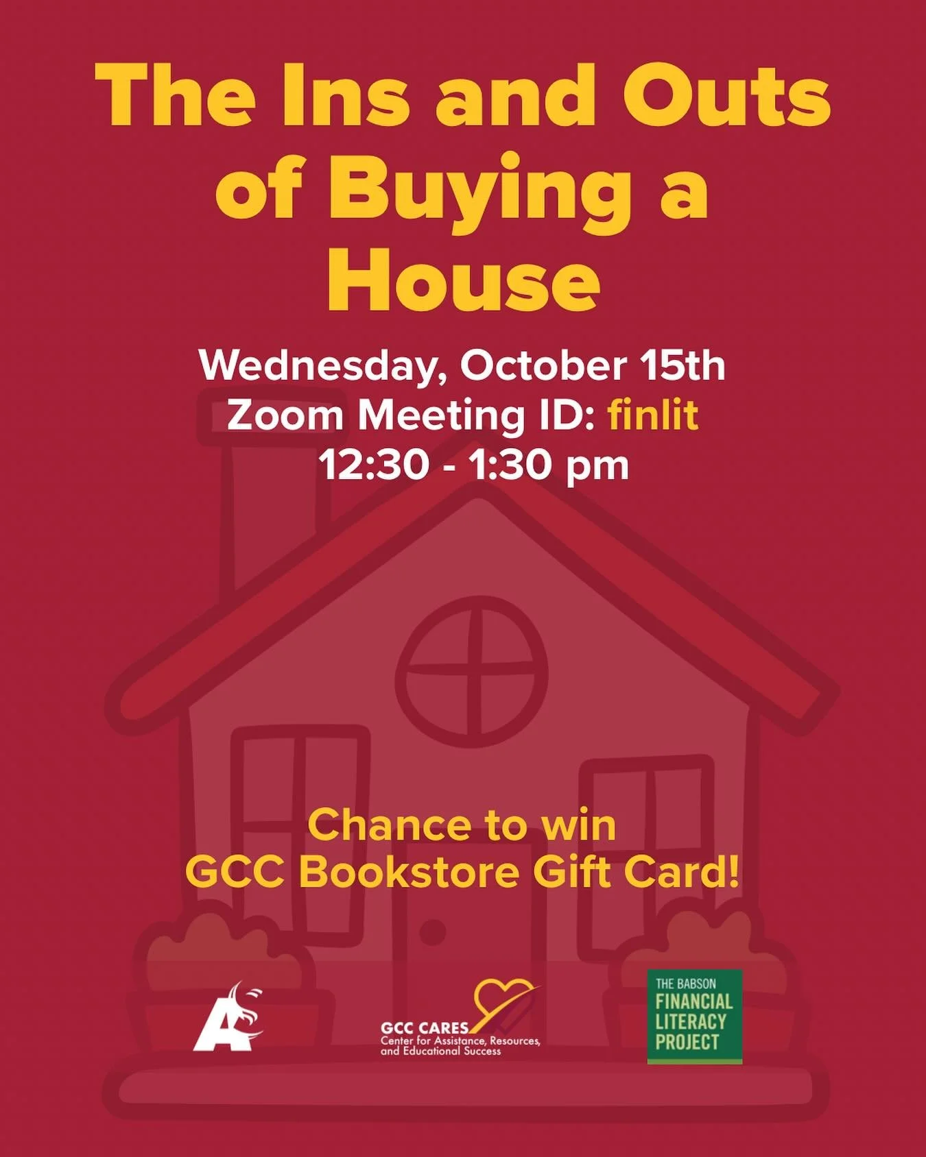 Learn the Ins and Outs of Buying a House! 

Join us on Zoom this Wednesday, Oct. 15th, from 12:30&ndash;1:30 PM  and get a chance to win a GCC Bookstore Gift Card! 🎁💻 

#FinancialLiteracy #GCC