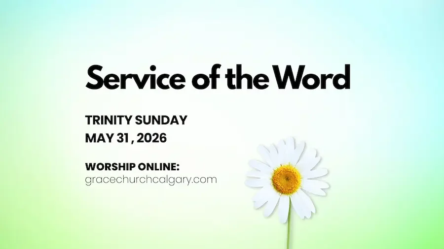 Title Service of the Word for Trinity Sunday, May 31, 2006 Order of Worship for Grace Presbyterian Church.com on a bright blue/green background with fresh daisy