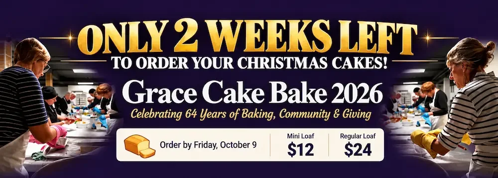 Grace Cake Bake 2026 banner featuring volunteers preparing Christmas cakes. Only two weeks left to order by Friday, October 9. Mini loaves $12; regular loaves $24. Celebrating 64 years of baking, community and giving.