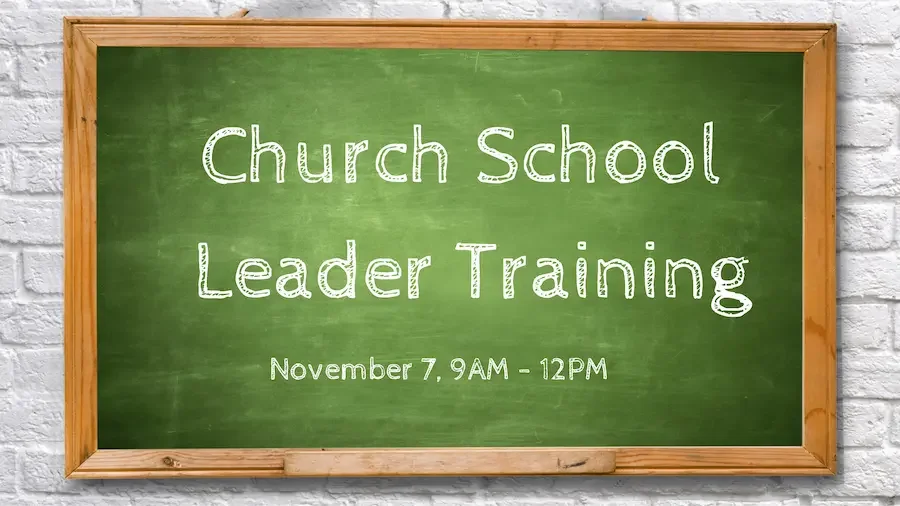 Green chalkboard graphic reading “Church School Leader Training — November 7, 9 a.m.–12 p.m.” mounted on a white brick wall.