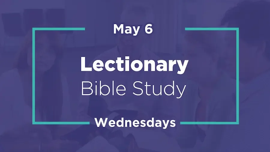 Graphic reading “May 6 – Lectionary Bible Study – Wednesdays” on a purple background with teal accents and a blurred image of people gathered together in discussion.