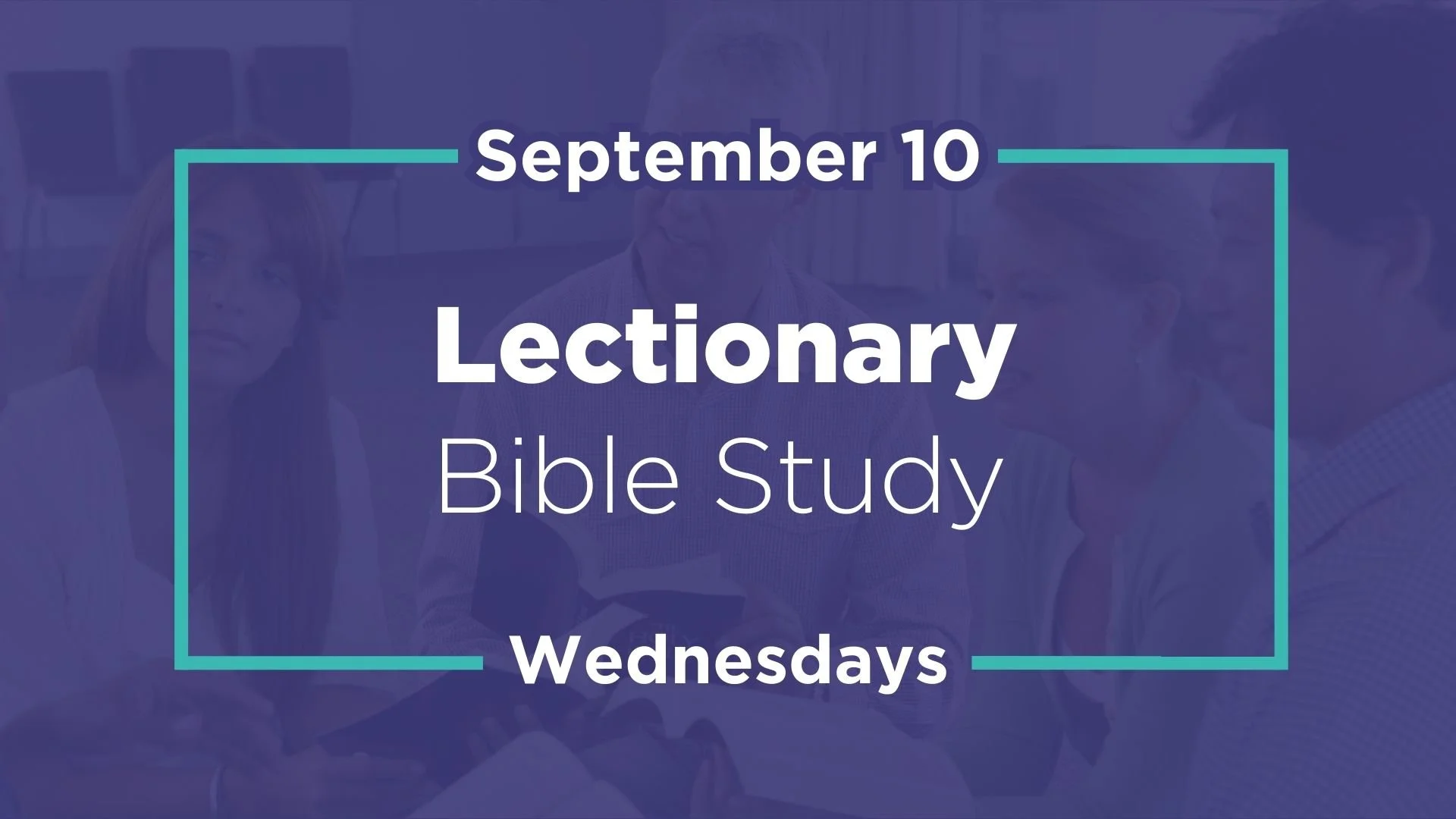 Text overlay for Bible study class schedule, reading "September 10, Lectionary Bible Study Wednesdays" with a background of people in a study group.