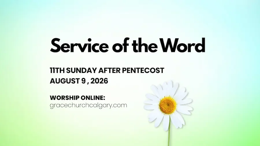 Graphic of Bulletin cover with text "Service of the Word, 11th Sunday after Pentecost, August 9, 2026" and "Worship Online: gracechurchcalgary.com" on vertical ombre blue/green background with daisy.