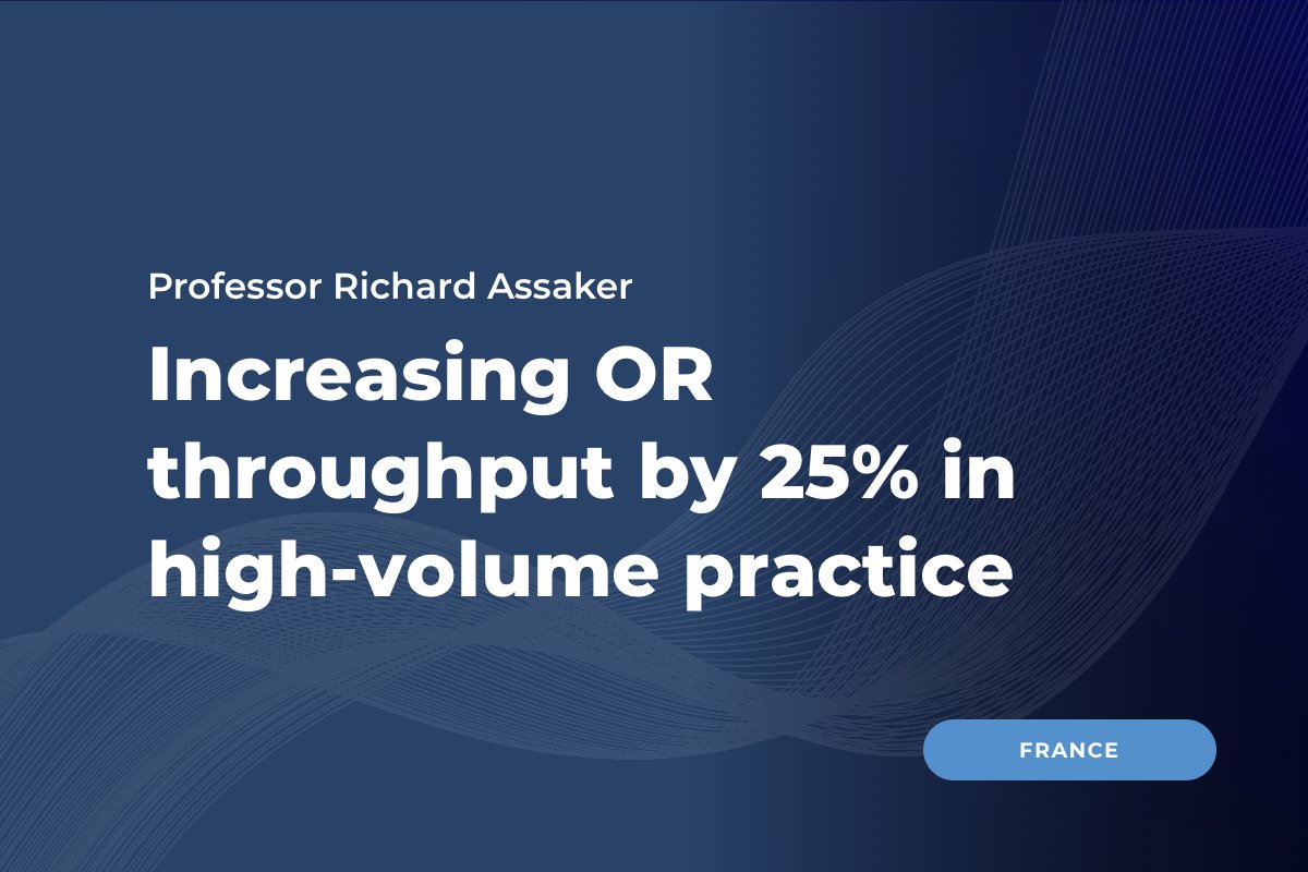 Professor Assaker, France: Increasing OR throughput by 25%