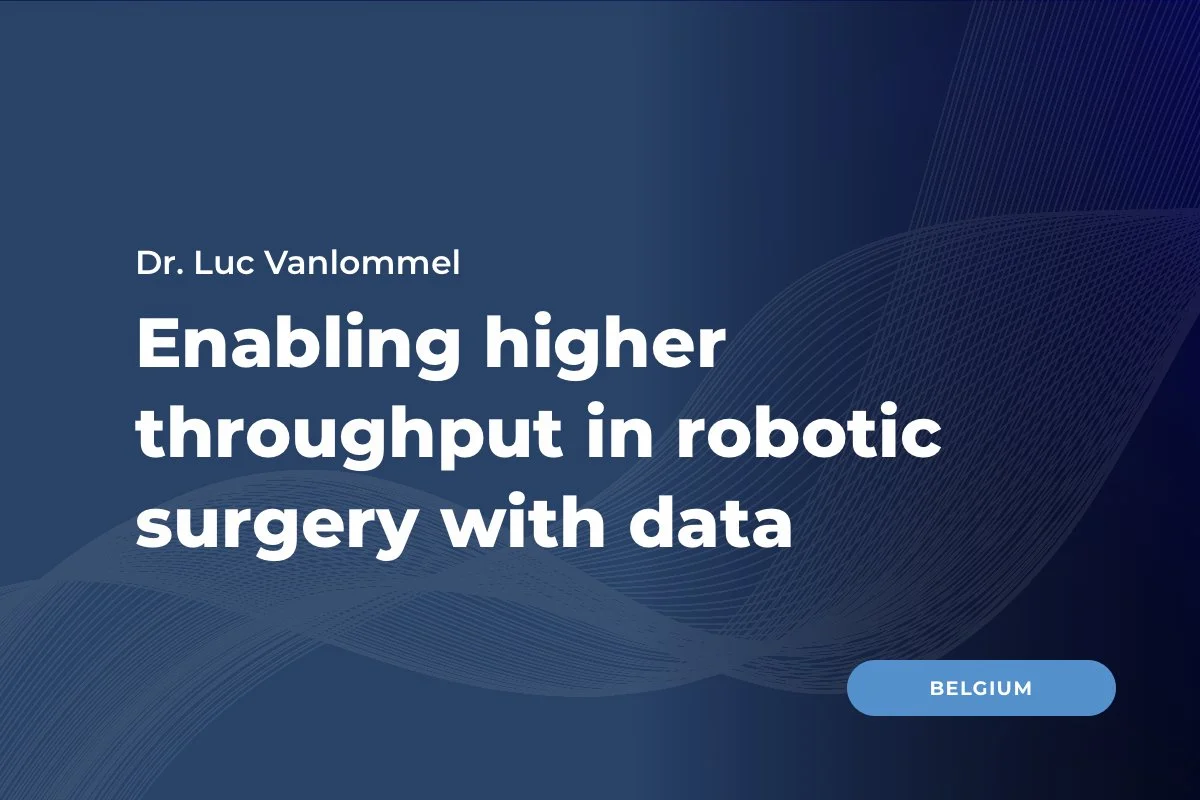 Dr. Vanlommel, Belgium: Unleashing the power of data with robot-assisted surgery for a high throughput OR
