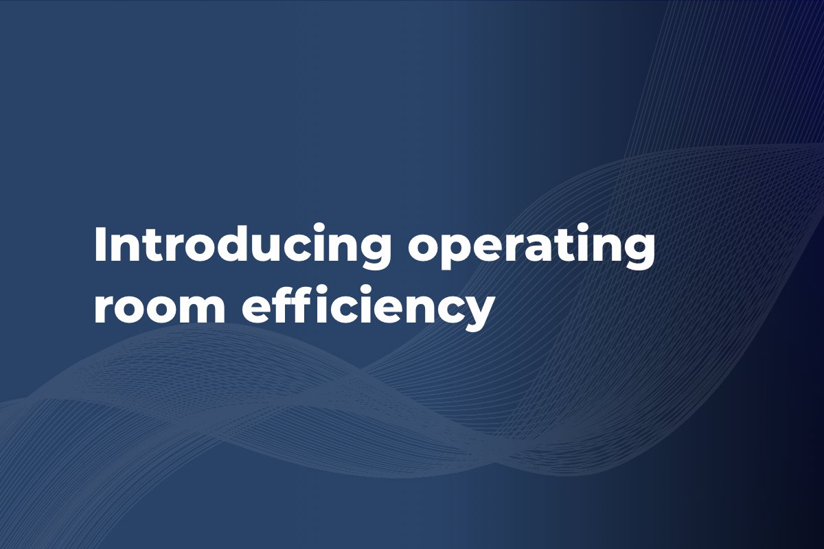 Introducing operating room efficiency