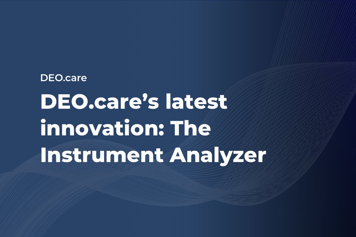 DEO.care’s latest innovation: The Instrument Analyzer