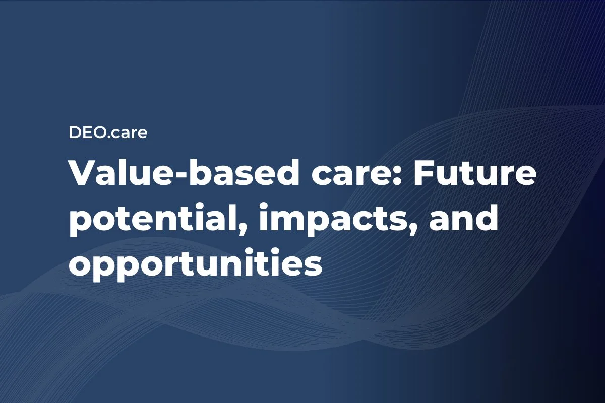 Value-based care: Future potential, impacts, and opportunities