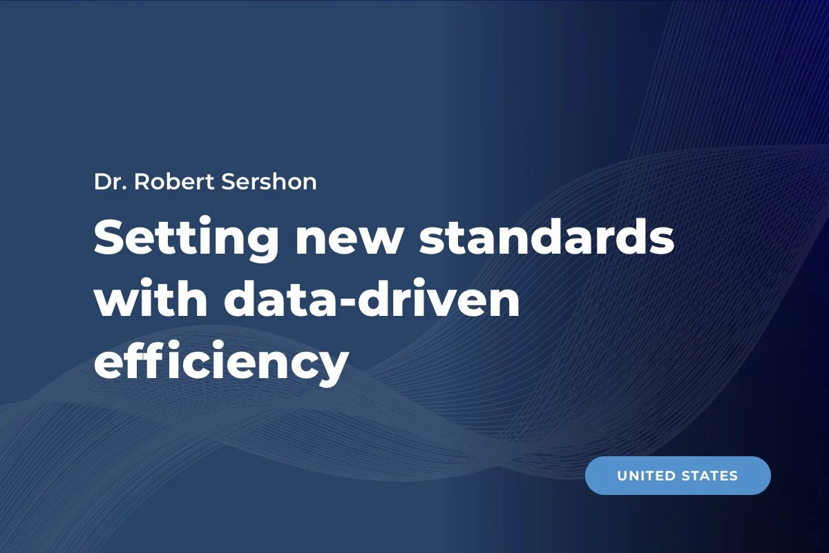 Dr. Sershon, United States: Setting new standards with data-driven efficiency