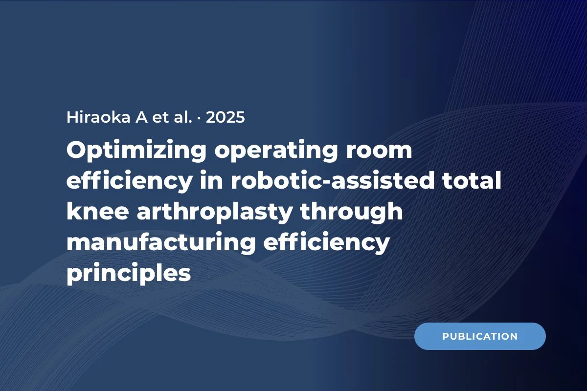 Optimizing operating room efficiency in robotic-assisted total knee arthroplasty through manufacturing efficiency principles