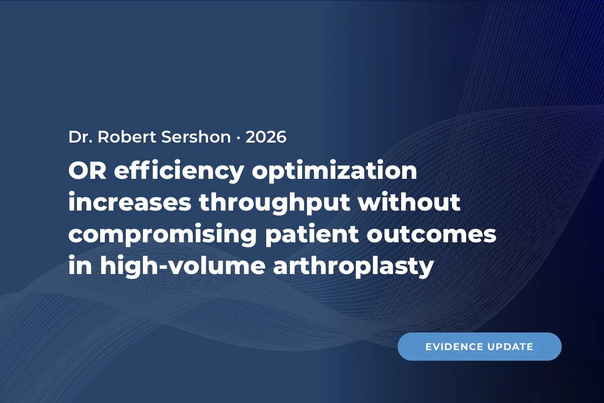 OR efficiency optimization increases throughput withoutcompromising patient outcomes in high-volume arthroplasty