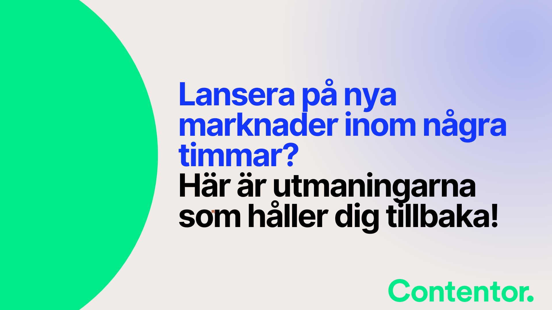 Lansera på nya marknader inom några timmar?