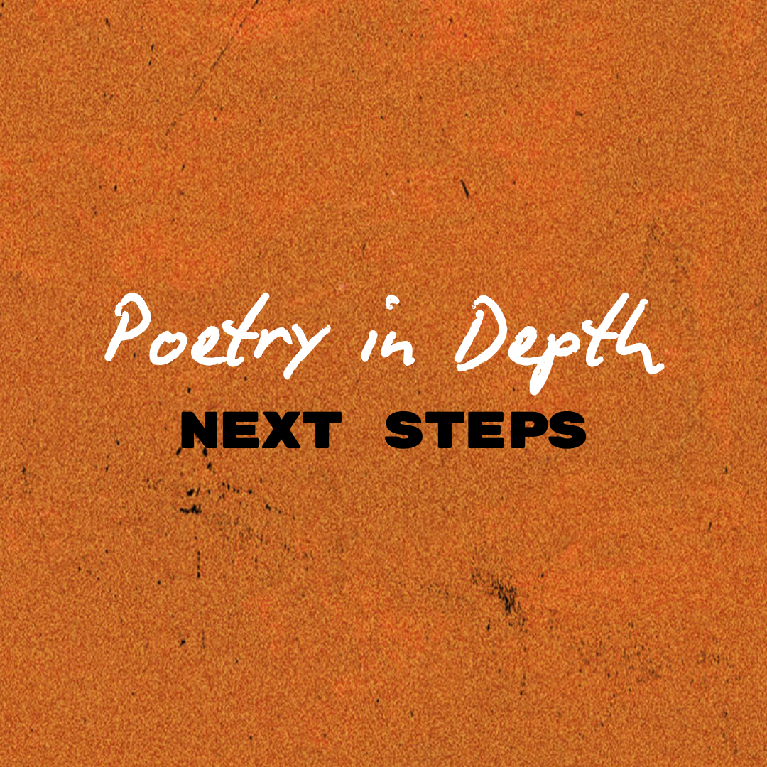 Poetry in Depth: Next Steps