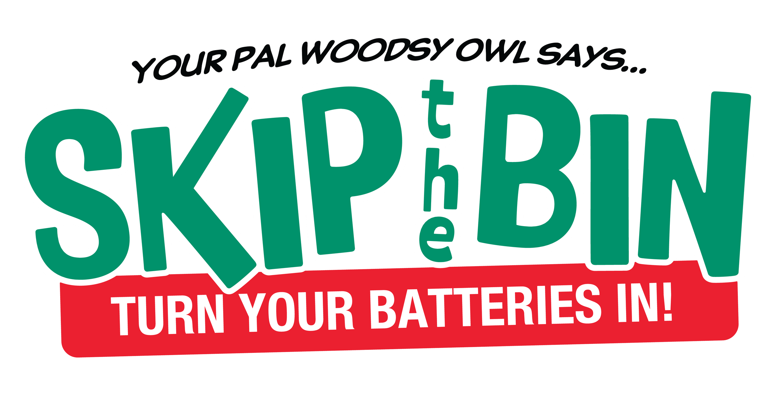 Your Pal Woodsy Owl Says Skip the Bin Turn Your Batteries In! Logo