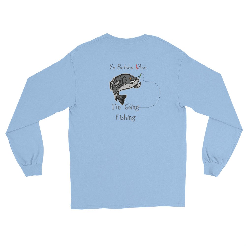 Ya Betcha bASS Fishing Long Sleeve Shirt