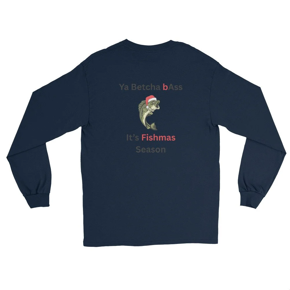 Ya Betcha Bass fishmas Long Sleeve Shirt