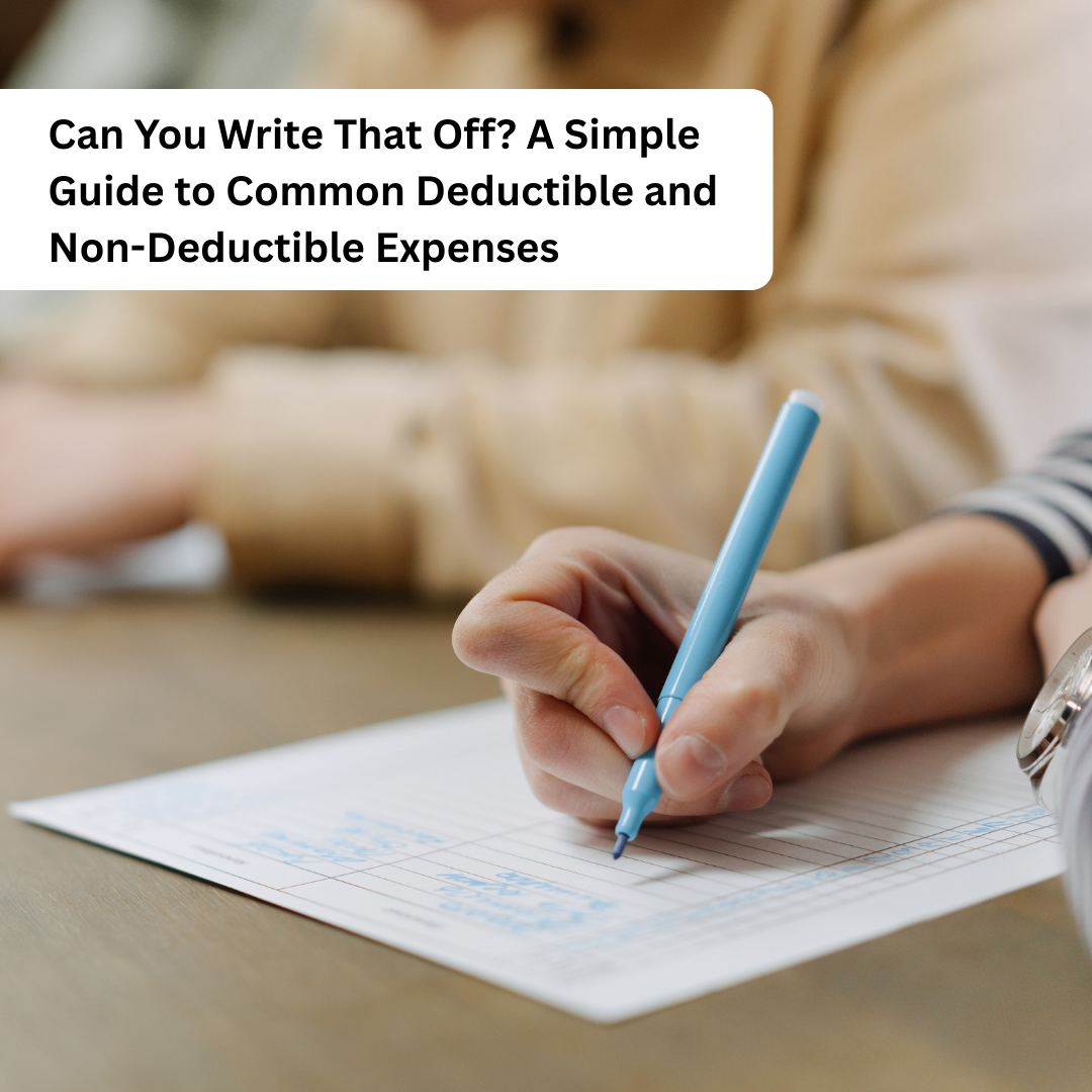 Can You Write That Off? A Simple Guide to Common Deductible and Non-Deductible Expenses