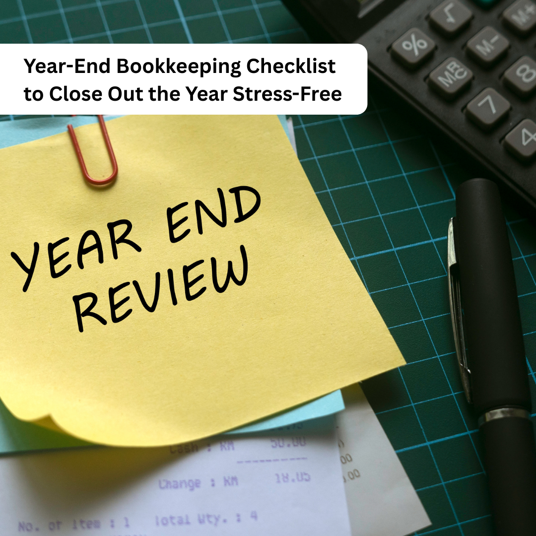 Year-End Bookkeeping Checklist to Close Out the Year Stress-Free
