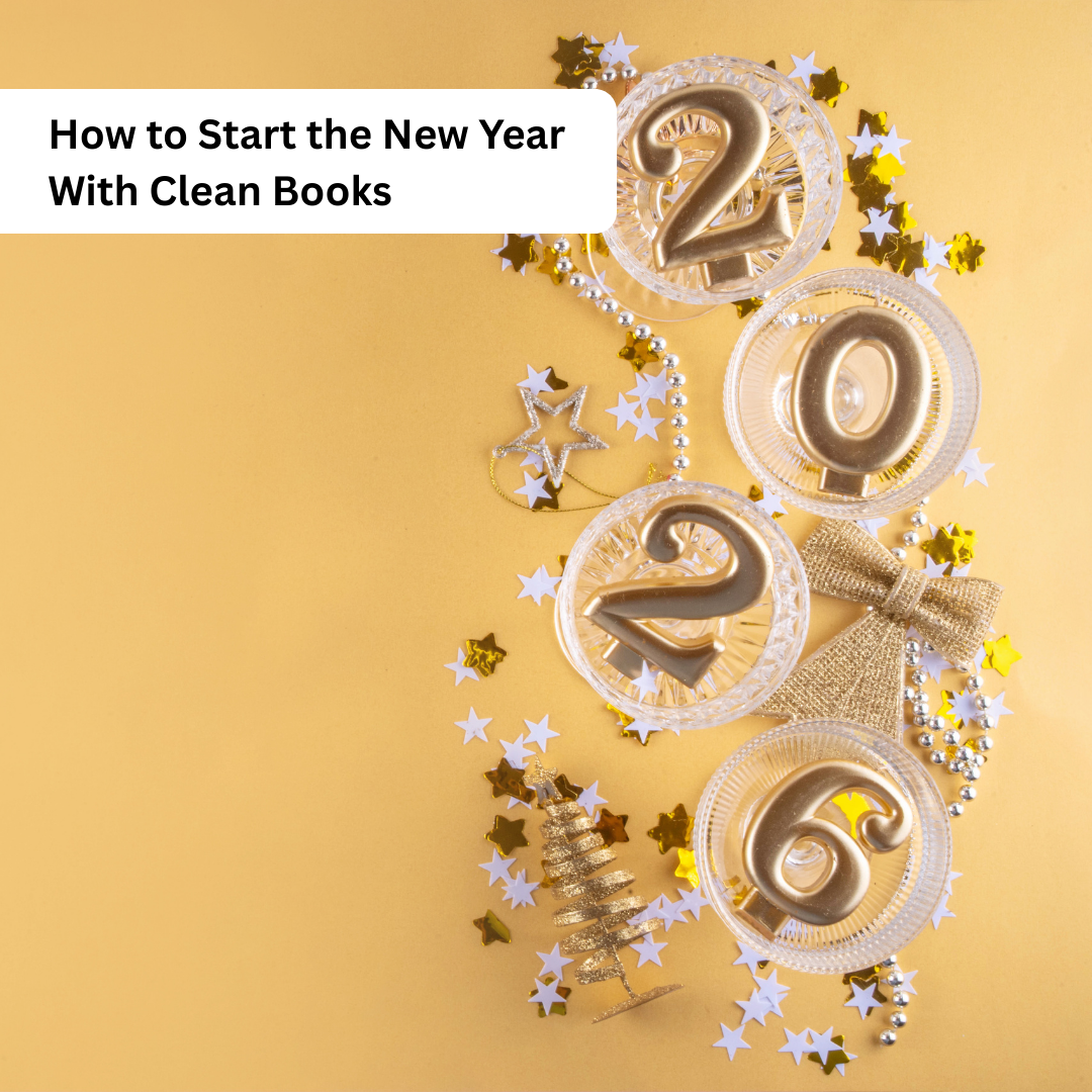How to Start the New Year With Clean Books (Even If Last Year Was Messy)