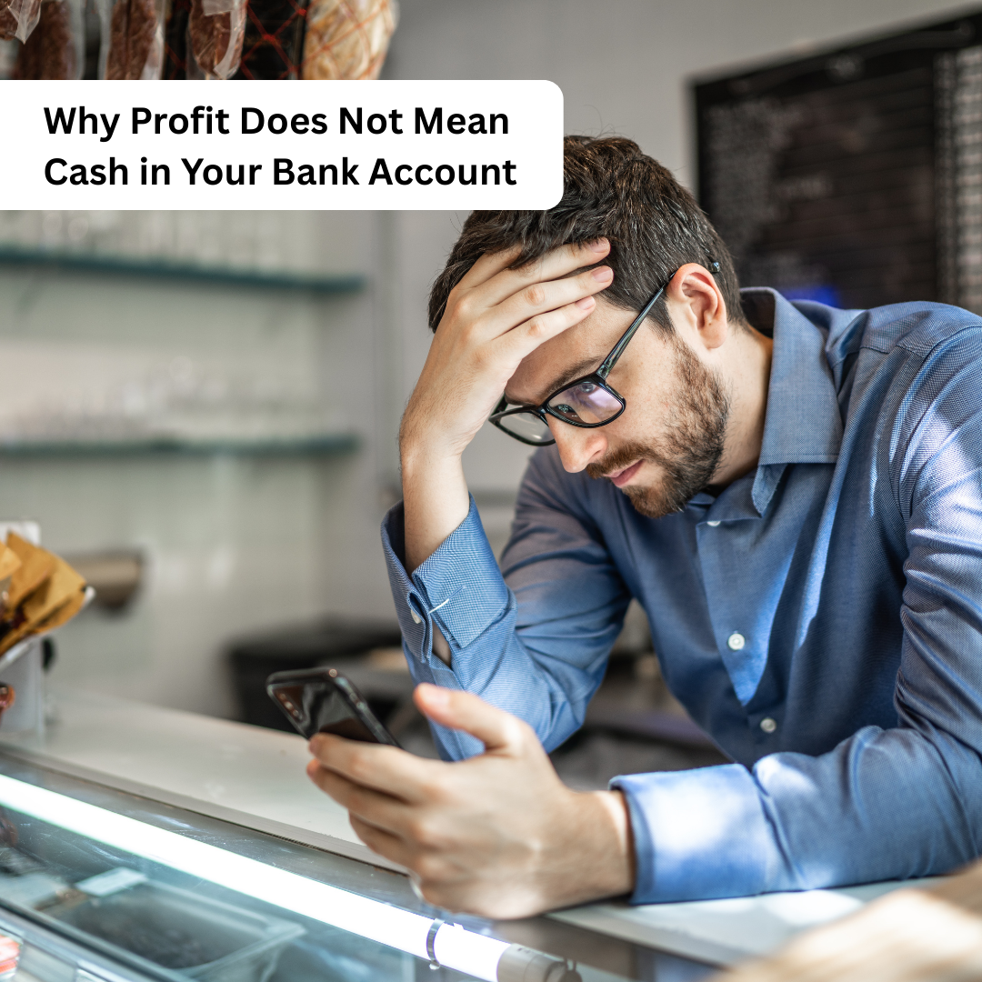 Why Profit Does Not Mean Cash in Your Bank Account