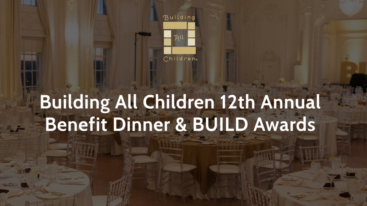 Building All Children 12th Annual Benefit Dinner & BUILD Awards