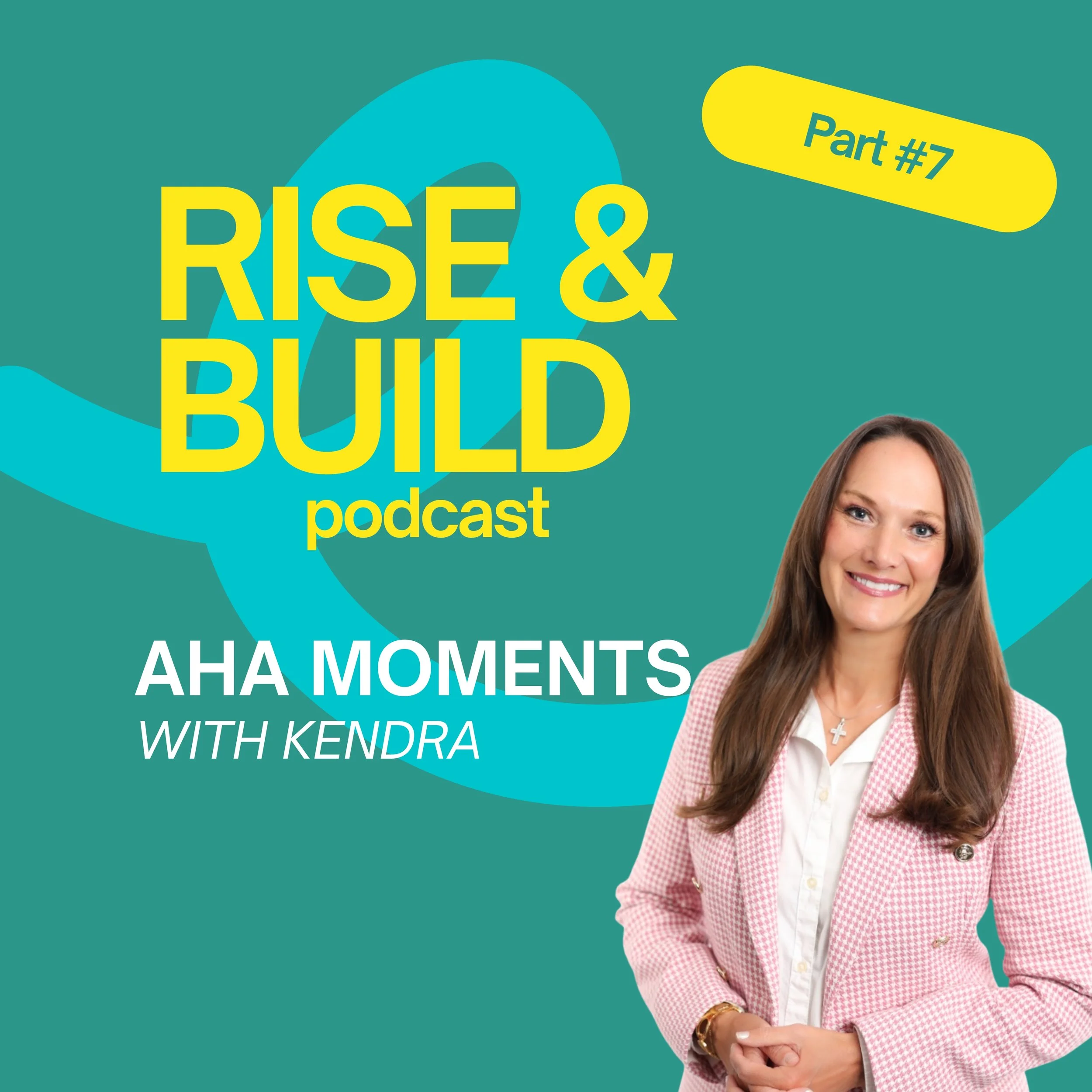 Aha Moments with Kendra-Part #7