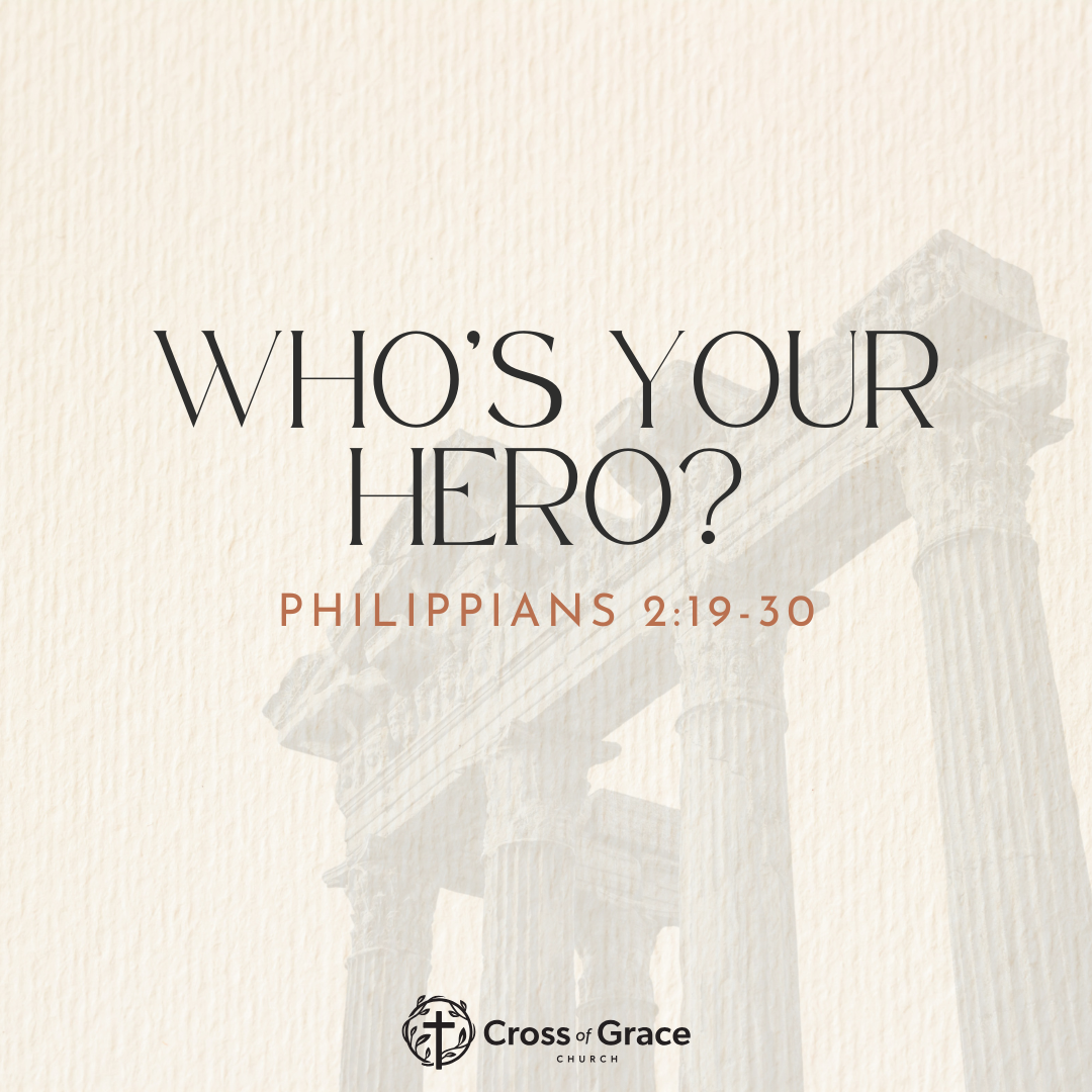 Who’s Your Hero? | Philippians 2:19-30