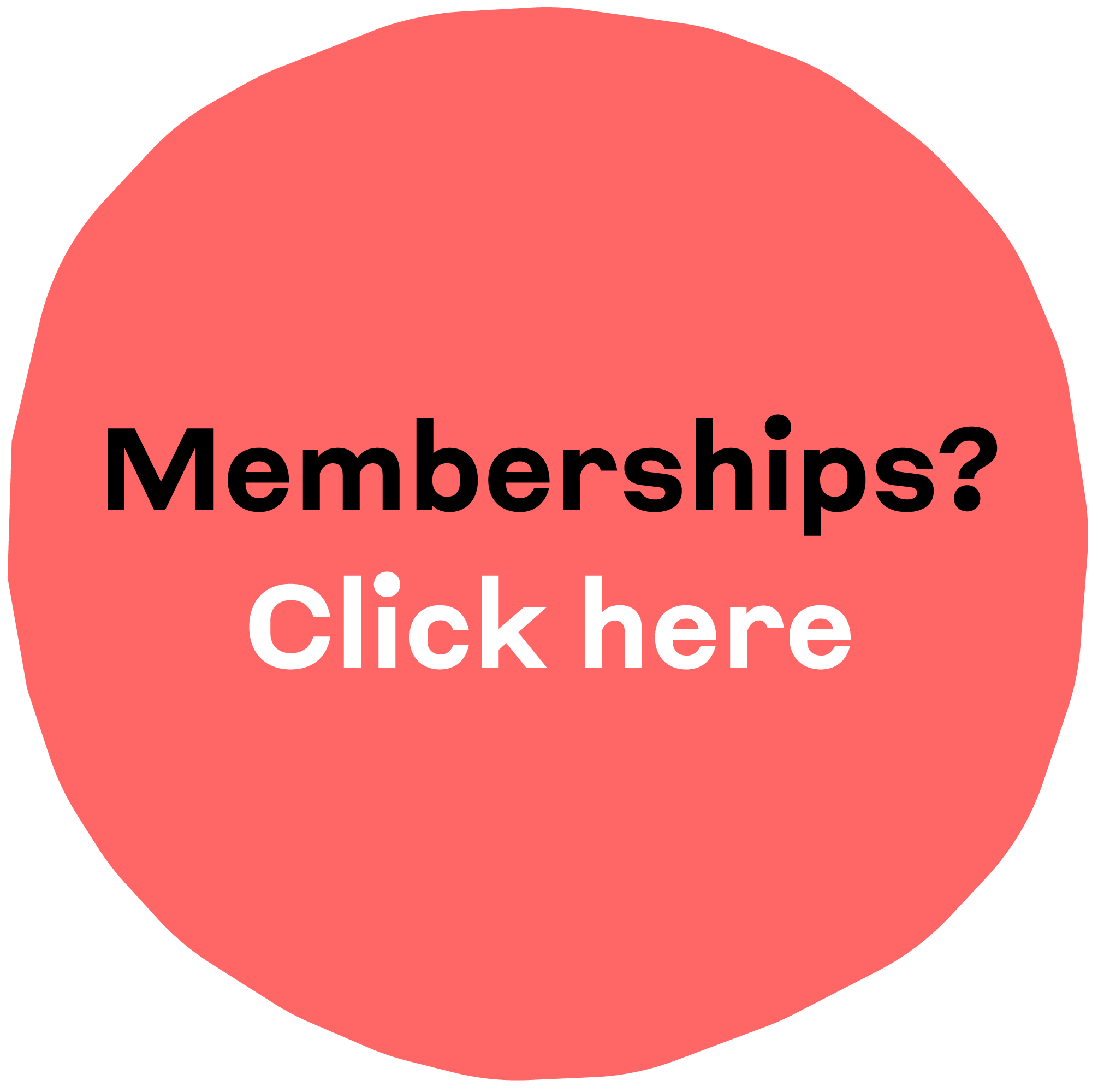 Pink circular button with black text asking 'Memberships?' and white text saying 'Click here'.